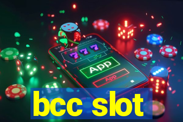 bcc slot