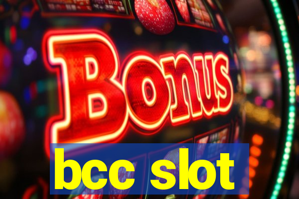 bcc slot