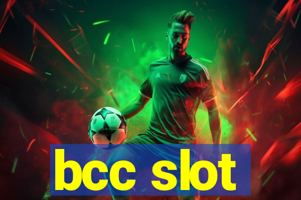 bcc slot