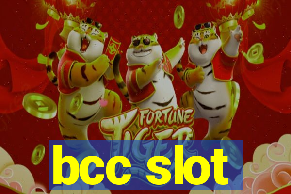 bcc slot