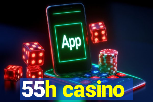 55h casino