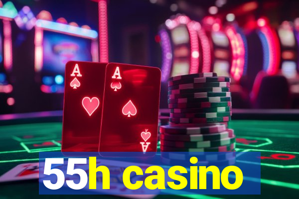 55h casino