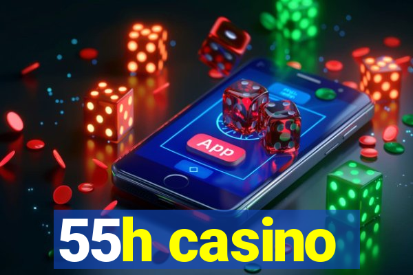 55h casino