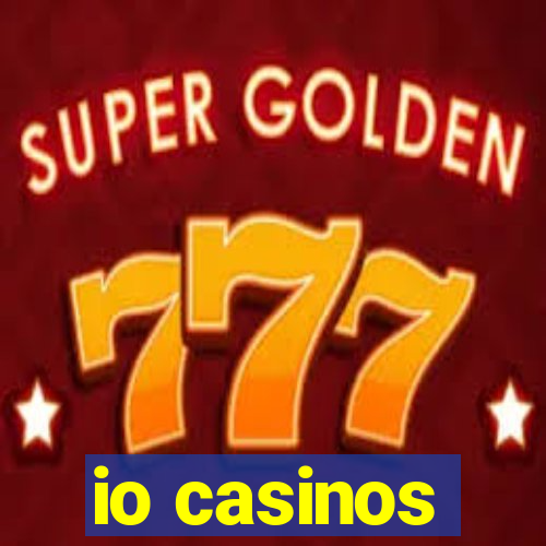 io casinos