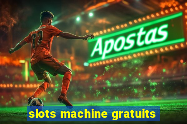 slots machine gratuits