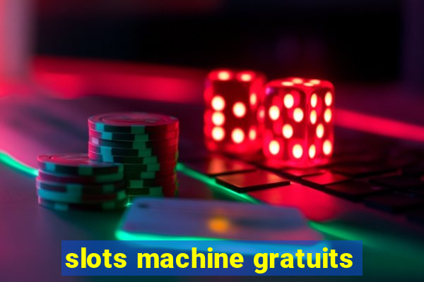 slots machine gratuits