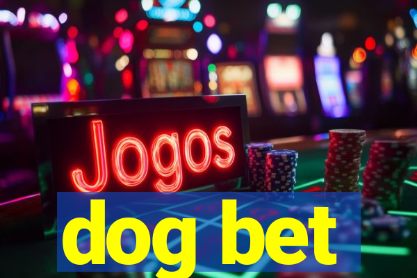 dog bet