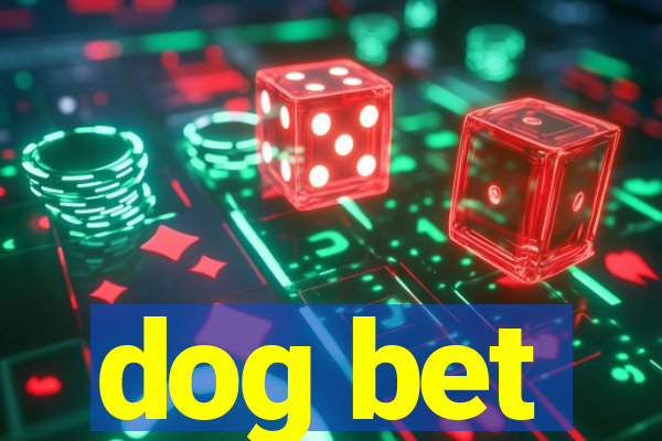 dog bet