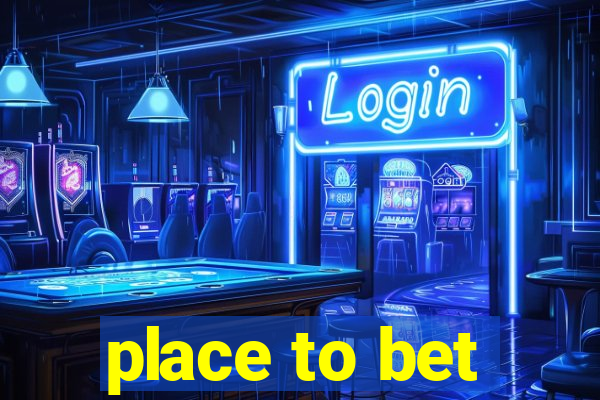 place to bet