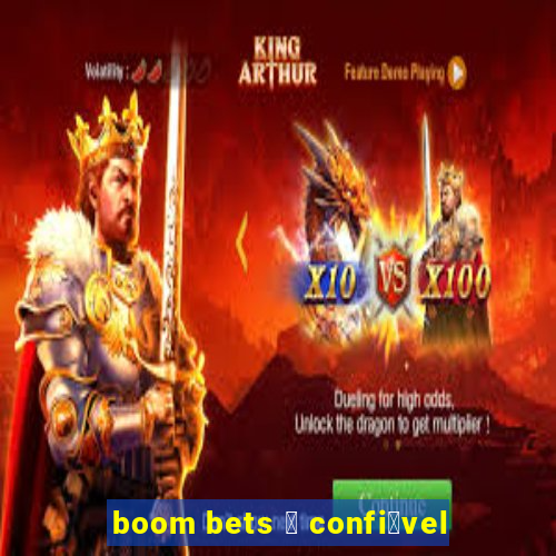 boom bets 茅 confi谩vel