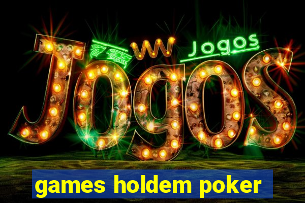 games holdem poker