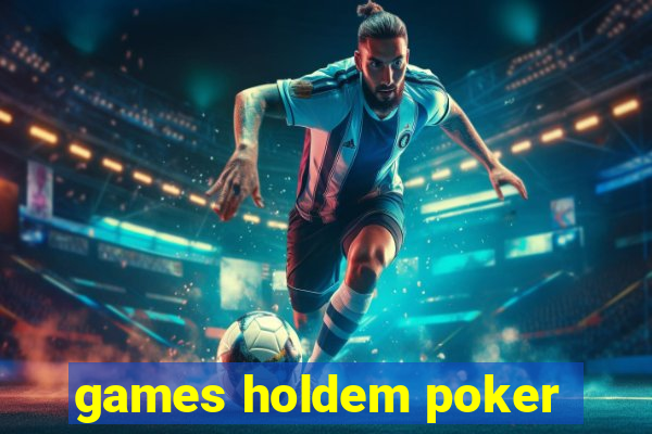 games holdem poker