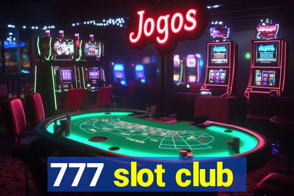 777 slot club