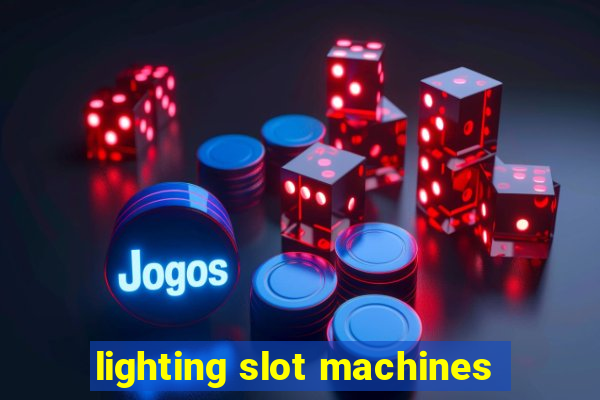 lighting slot machines