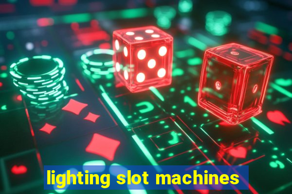 lighting slot machines