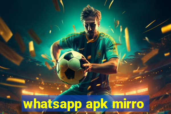 whatsapp apk mirro