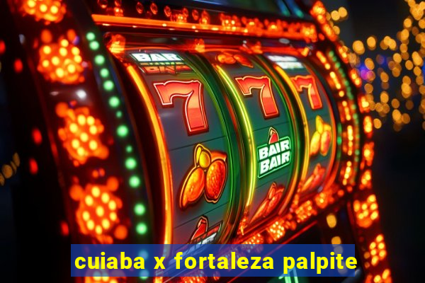 cuiaba x fortaleza palpite