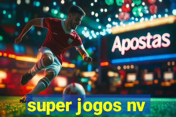 super jogos nv