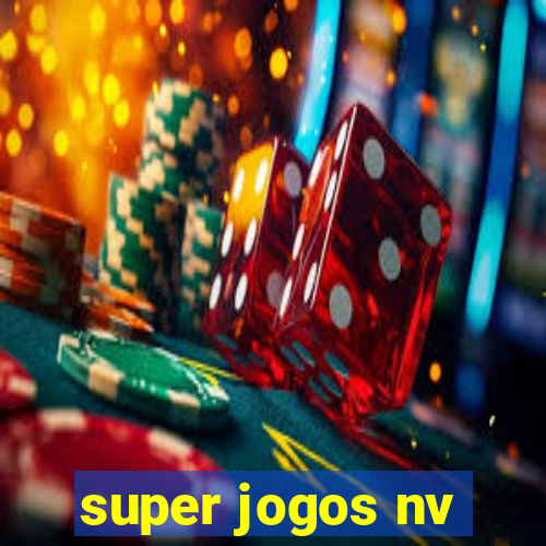 super jogos nv