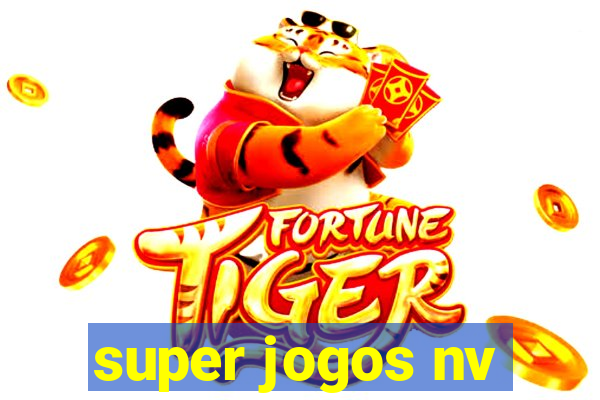 super jogos nv