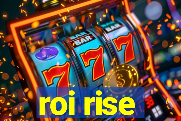 roi rise