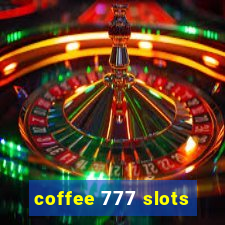 coffee 777 slots