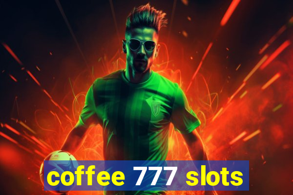 coffee 777 slots