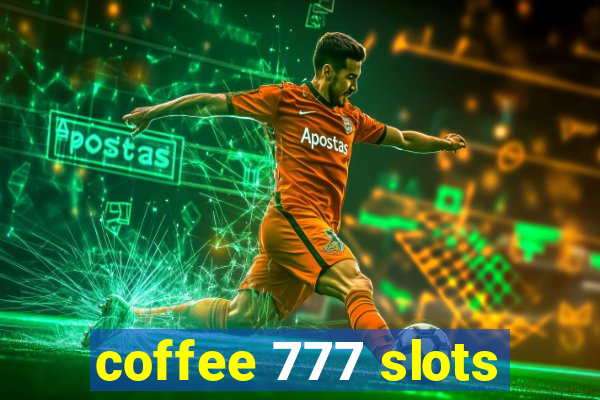 coffee 777 slots