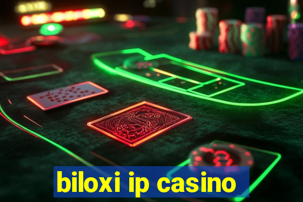 biloxi ip casino