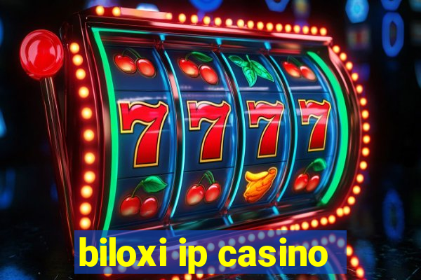 biloxi ip casino