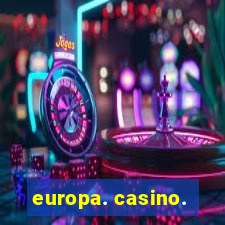 europa. casino.