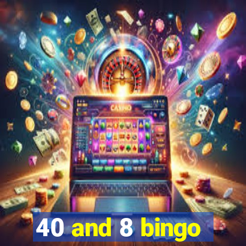 40 and 8 bingo