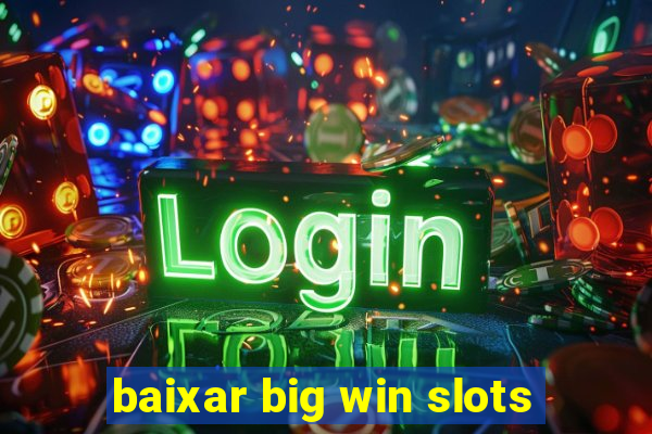 baixar big win slots