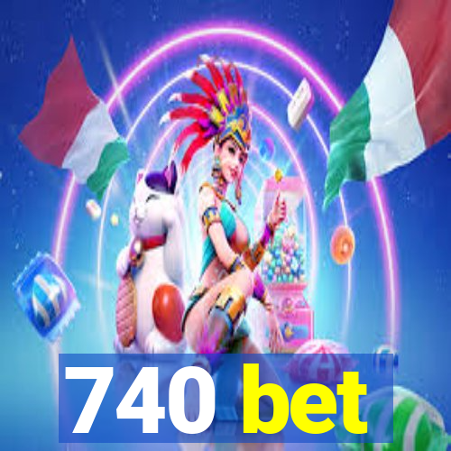 740 bet