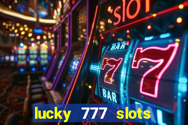 lucky 777 slots win real cash