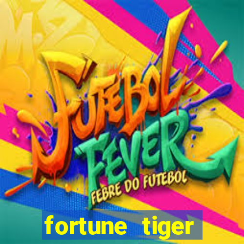 fortune tiger funciona mesmo