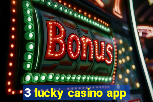 3 lucky casino app