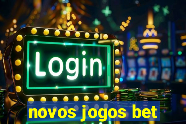 novos jogos bet