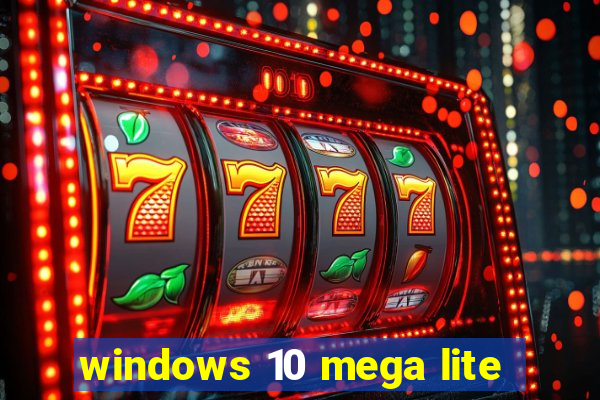 windows 10 mega lite