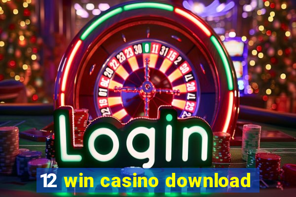 12 win casino download