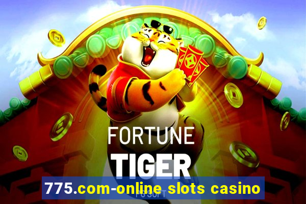 775.com-online slots casino