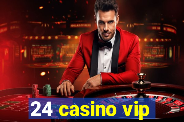 24 casino vip