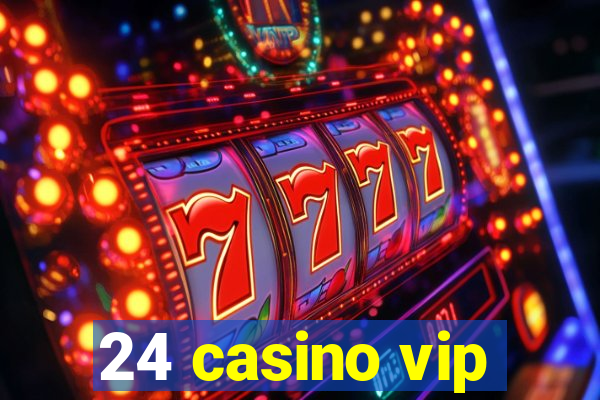 24 casino vip