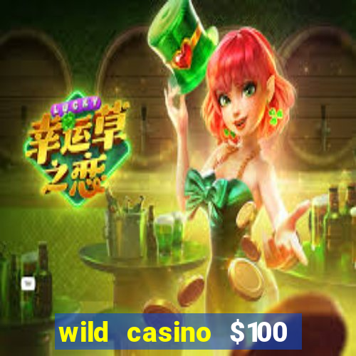 wild casino $100 free spins