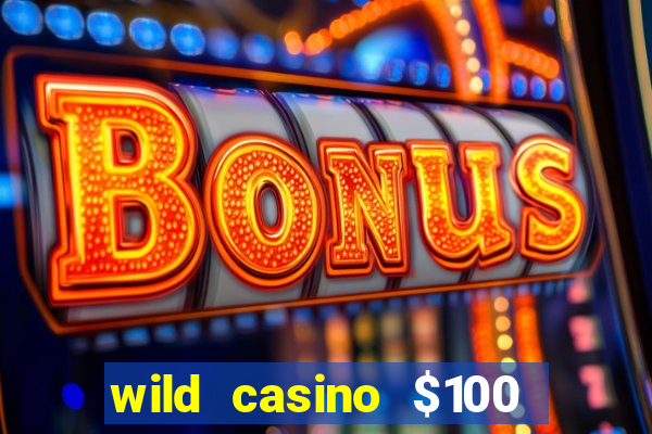 wild casino $100 free spins