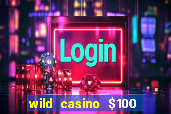 wild casino $100 free spins