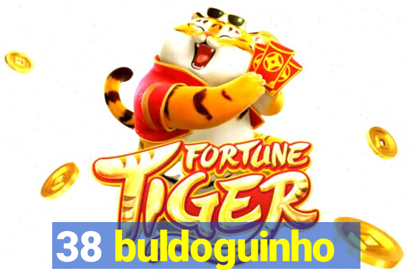 38 buldoguinho