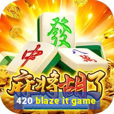 420 blaze it game