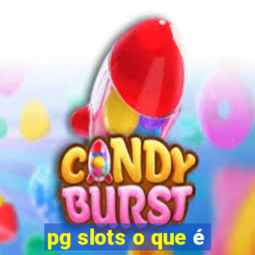 pg slots o que é