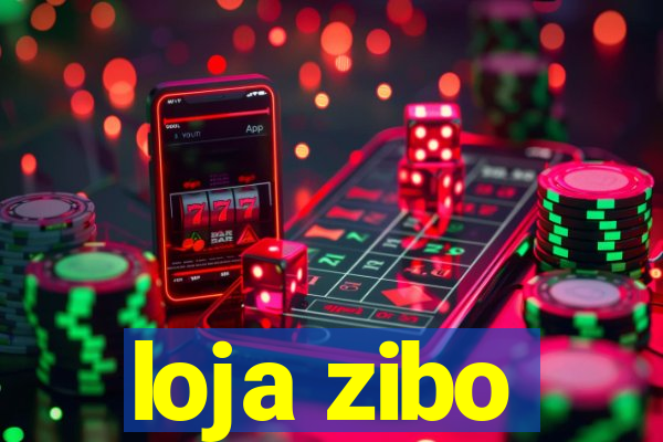 loja zibo